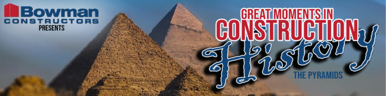 Great Moments in Construction History: The Pyramids